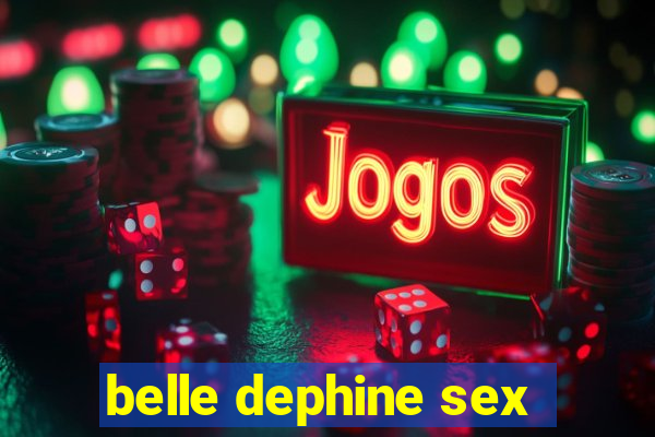 belle dephine sex