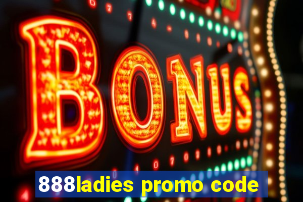 888ladies promo code