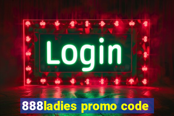 888ladies promo code