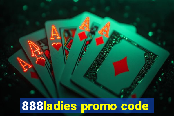 888ladies promo code