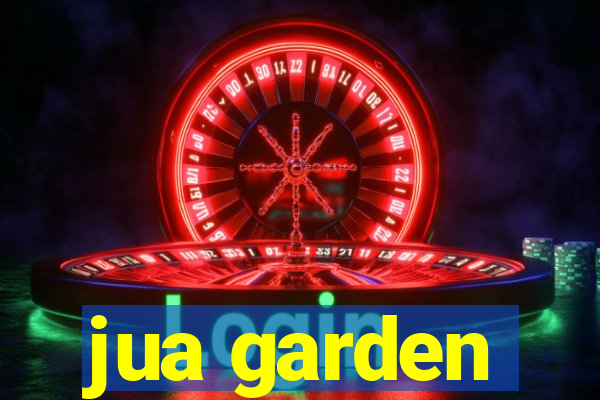 jua garden