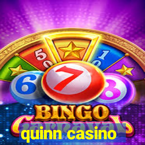 quinn casino