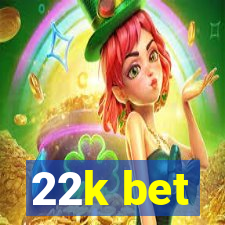 22k bet