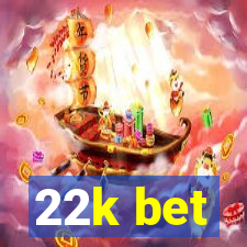 22k bet