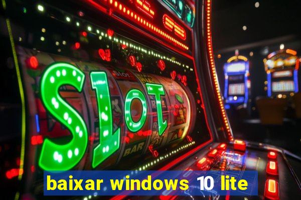 baixar windows 10 lite