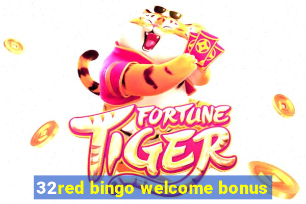 32red bingo welcome bonus