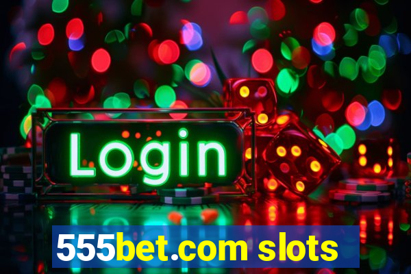 555bet.com slots