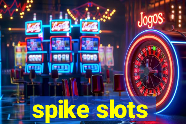 spike slots