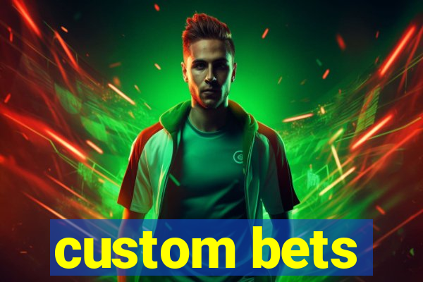 custom bets