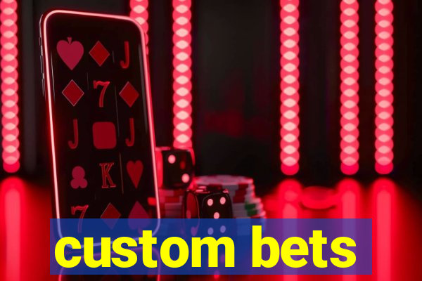 custom bets