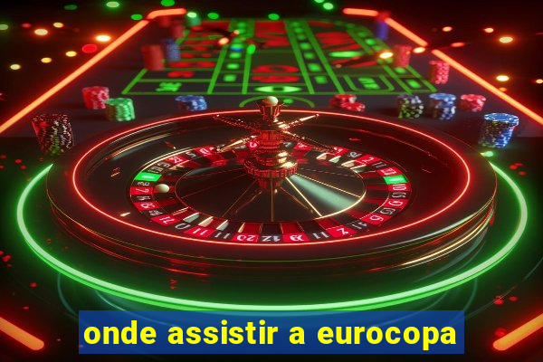 onde assistir a eurocopa