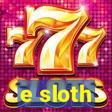 e sloth