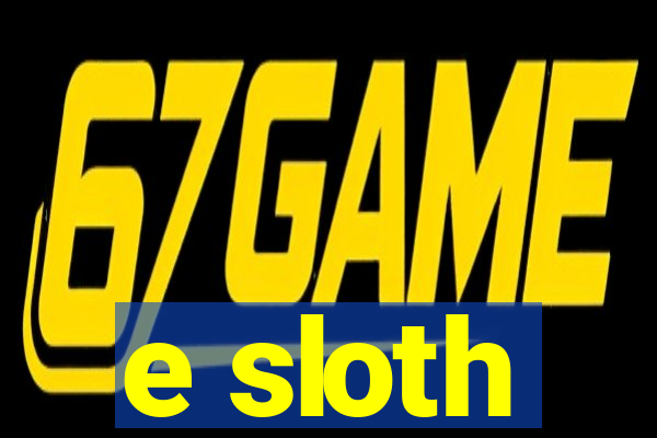 e sloth