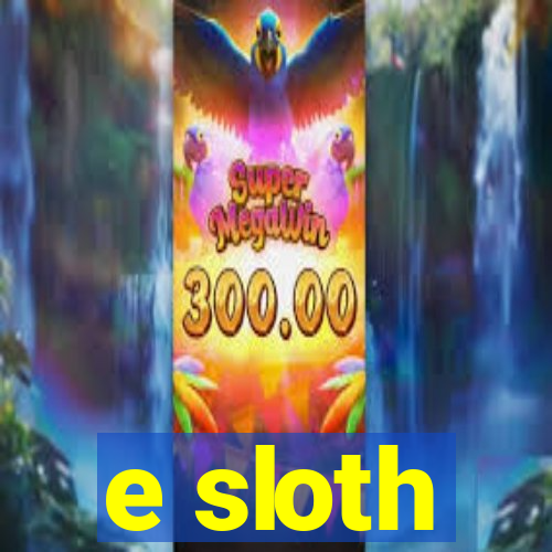 e sloth