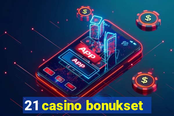 21 casino bonukset