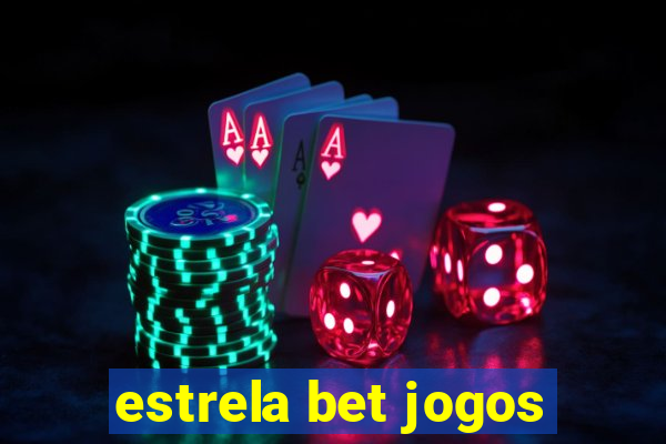 estrela bet jogos