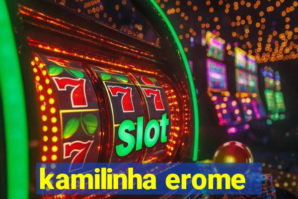 kamilinha erome