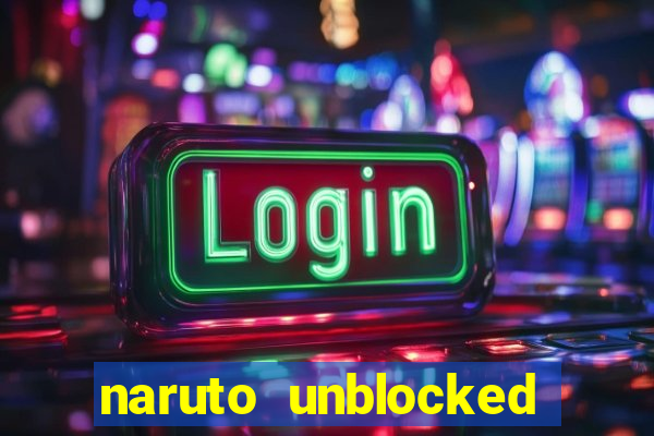 naruto unblocked games 76