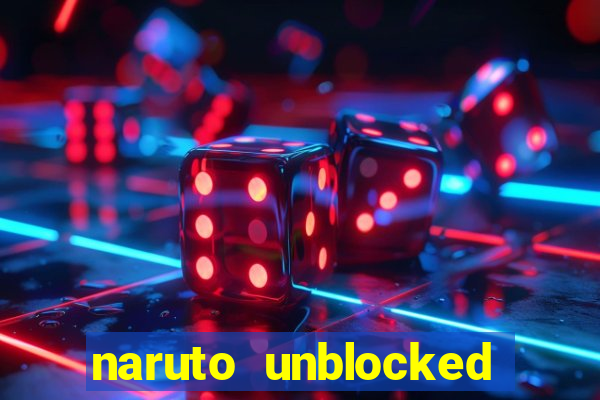 naruto unblocked games 76