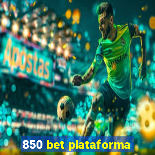 850 bet plataforma