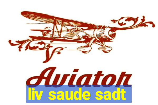 liv saude sadt