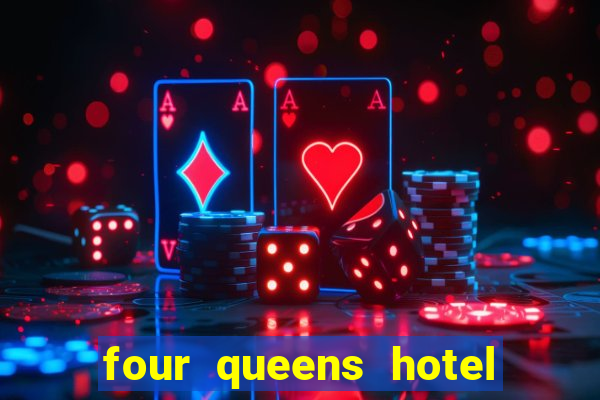 four queens hotel and casino las vegas nevada