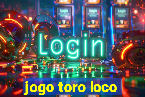 jogo toro loco