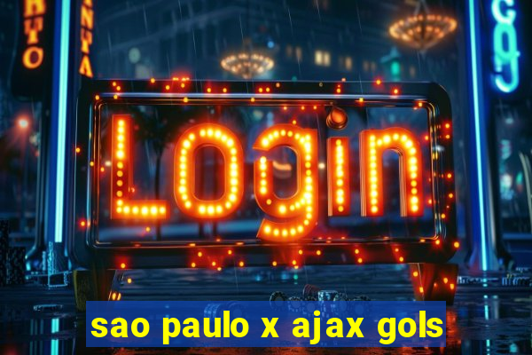 sao paulo x ajax gols