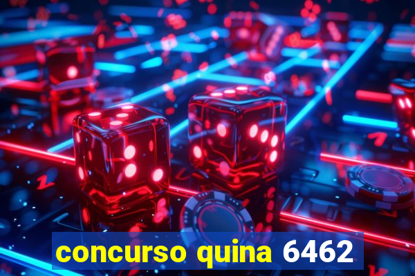 concurso quina 6462