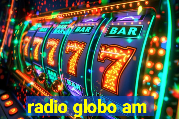 radio globo am