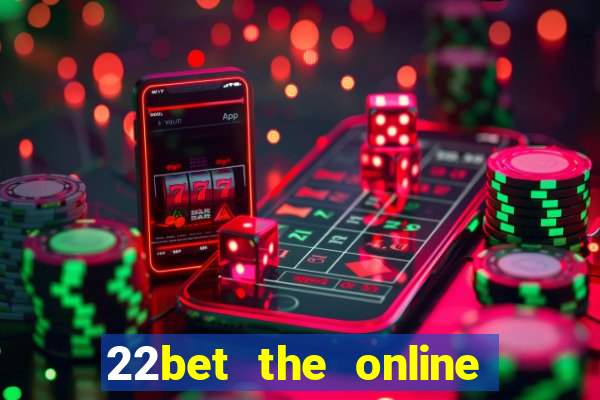 22bet the online casino site that offers