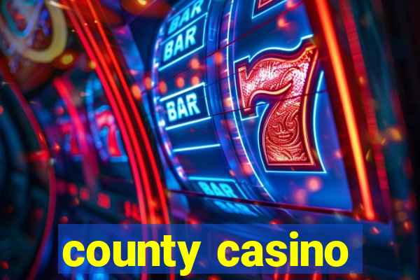 county casino