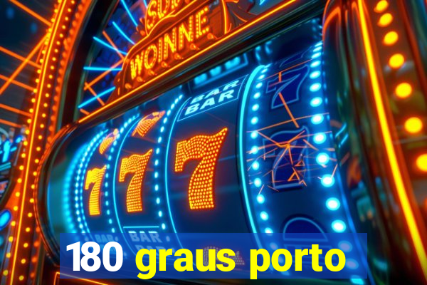 180 graus porto