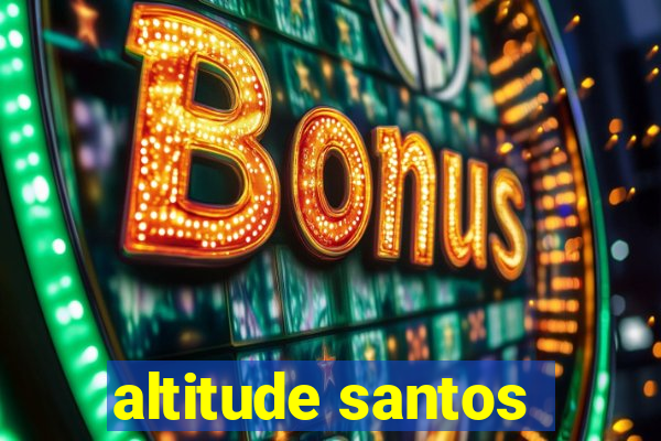 altitude santos