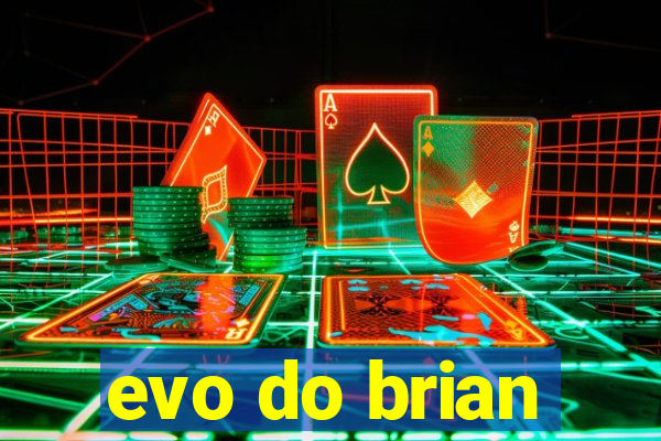 evo do brian