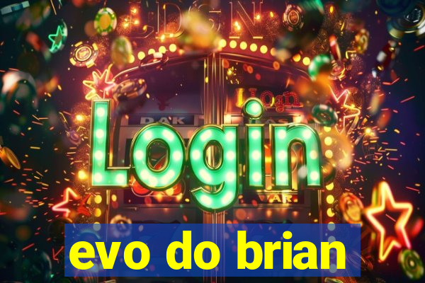 evo do brian