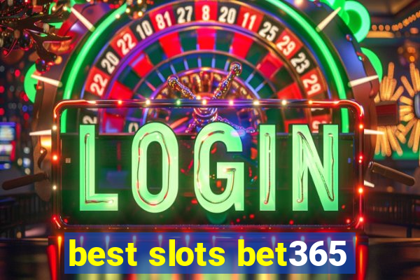 best slots bet365