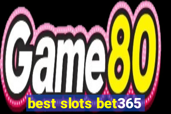 best slots bet365