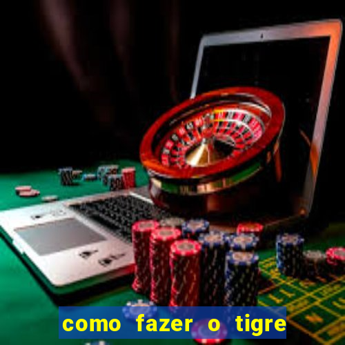 como fazer o tigre soltar a carta no fortune tiger