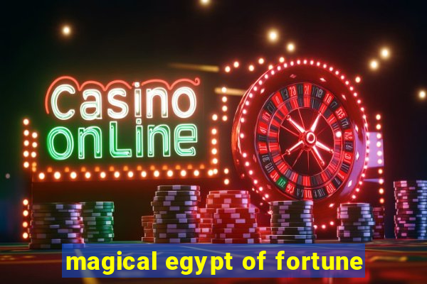 magical egypt of fortune