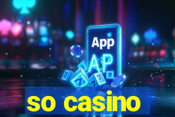 so casino