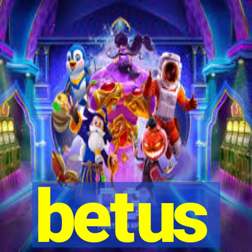 betus