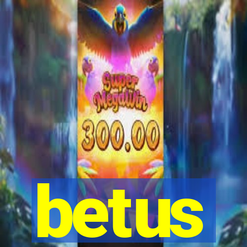 betus