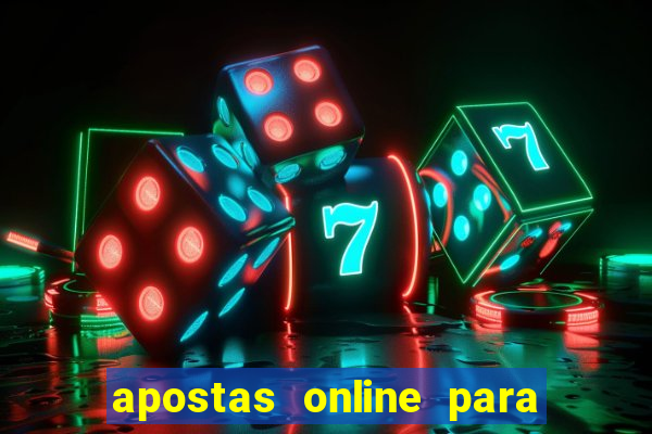 apostas online para ganhar dinheiro de verdade