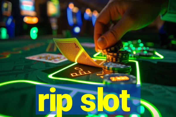 rip slot