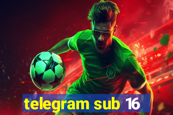 telegram sub 16