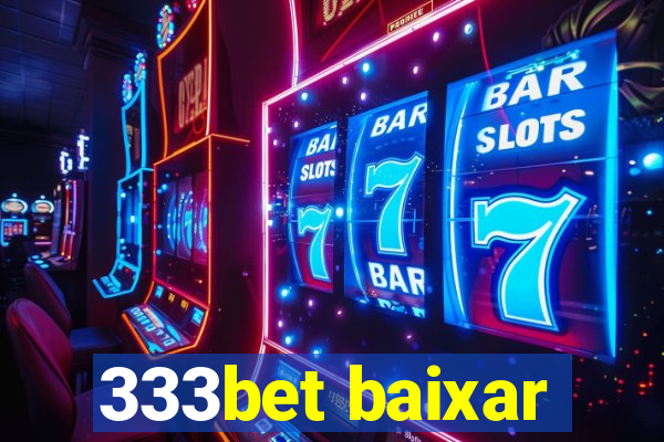 333bet baixar