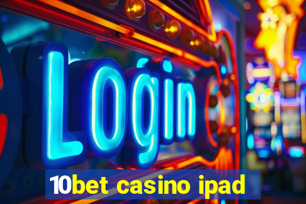 10bet casino ipad