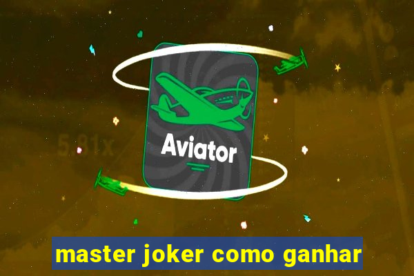 master joker como ganhar