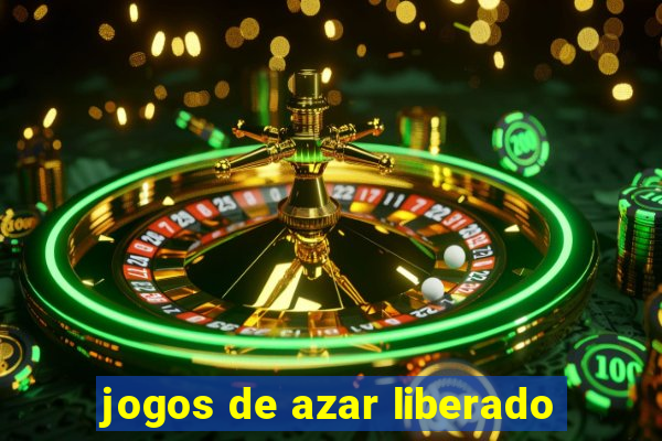 jogos de azar liberado